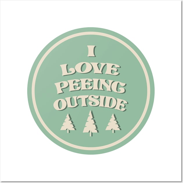 I Love Peeing Outside Wall Art by Alexander Luminova